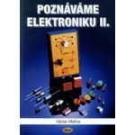 Poznáváme elektroniku II. - 2. vydání - Malina Václav – Hledejceny.cz