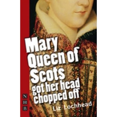 Mary Queen of Scots Got Her Head Chop - L. Lochhead – Zboží Mobilmania