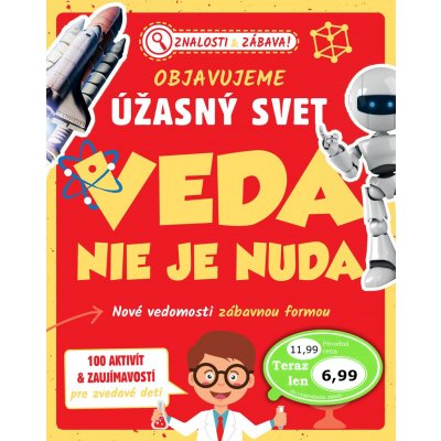 Objavujeme úžasný svet Veda nie je nuda – Hledejceny.cz