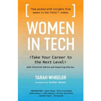 Women in Tech: Take Your Career to the Next L... Tarah Wheeler, foreword by Est