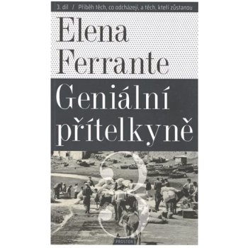 Geniální přítelkyně 3 - Příběh těch, co odcházejí, a těch, kteří zůstanou - Elena Ferrante