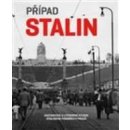 Případ Stalin. Historická a literární studie Stalinova pomníku v Praze - Hana Píchová - Arbor vitae