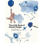 Little Book of Danish Design - for Children and Curious Grown-ups - Hugstead Marie – Hledejceny.cz