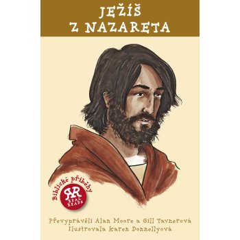 Ježíš z Nazareta. Biblické příběhy - Alan Moore, Gil Tavnerová - Slovart