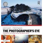 The Photographer's Eye Digitally Remastered 10th Anniversary Edition: Composition and Design for Better Digital Photos – Zboží Mobilmania