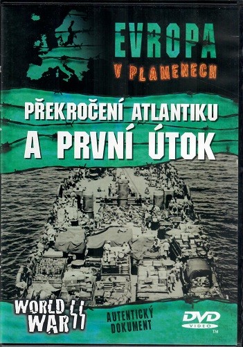 Překročení Atlantiku a první útok /Evropa v plamenech/ DVD