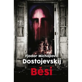 Běsi Fjodor Michajlovič Dostojevskij