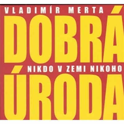 Dobrá úroda - Nikdo v zemi nikoho CD