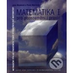 Matematika I pro porozumění i praxi – Hledejceny.cz