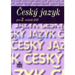 Český jazyk pro 2. ročník SOŠ - 2. vydání - Čechová Marie a kolektiv
