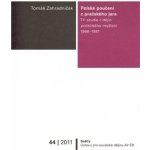 Polské poučení z pražského jara - Tři studie z dějin politického myšlení 1968–1981 - Tomáš Zahradníček – Hledejceny.cz