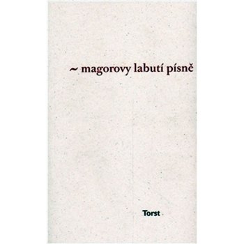 Magorovy labutí písně - Ivan Martin Jirous