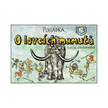 Pohádka O lovcích mamutů - Lucie Seifertová