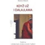 Když už i dalajlama -- Fejetony o době, duši, mozku a jiném myšlení - Marek Vlastimil – Hledejceny.cz
