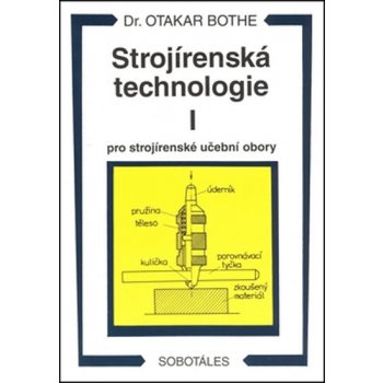 Strojírenská technologie I pro strojírenské učební obory - Otakar Bothe