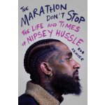 The Marathon Don't Stop: The Life and Times of Nipsey Hussle Kenner RobPevná vazba – Hledejceny.cz