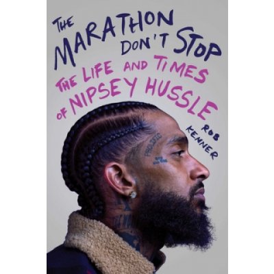 The Marathon Don't Stop: The Life and Times of Nipsey Hussle Kenner RobPevná vazba – Hledejceny.cz