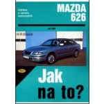 MAZDA 626 od 1/92 č. 68 -- Jak na to? - H. R. Etzold – Hledejceny.cz