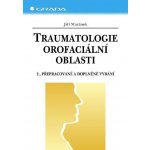 Mazánek Jiří - Traumatologie orofaciální oblasti -- 2., přepracované a doplněné vydání – Hledejceny.cz