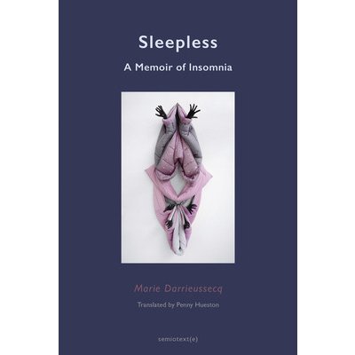 Sleepless: A Memoir of Insomnia Darrieussecq MariePaperback – Hledejceny.cz