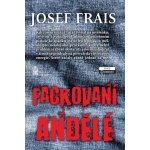 Fackovaní andělé - Josef Frais – Hledejceny.cz