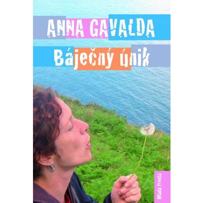 Krásný únik - Anna Gavalda – Hledejceny.cz