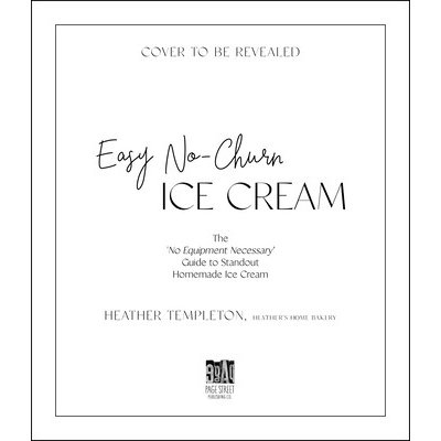 Easy No-Churn Ice Cream: The no Equipment Necessary Guide to Standout Homemade Ice Cream Templeton HeatherPaperback – Zboží Mobilmania