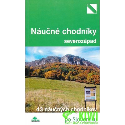 Najkrajšie náučné chodníky severozápad 33 náučných chodníkov Daniel Kollár Mária Bizubová