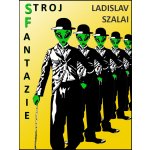 Szalai Ladislav - Stroj fantazie – Hledejceny.cz