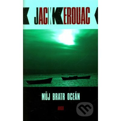 Můj bratr oceán - Jack Kerouac – Hledejceny.cz