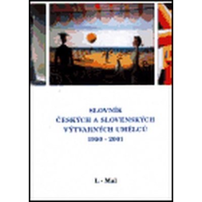 Slovník českých a slovenských výtvarných umělců 1950 - 2001 7. díl L-Mal – Hledejceny.cz