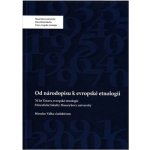 Od národopisu k evropské etnologii. 70 let Ústavu evropské etnologie Filosofické fakulty Masarykovy univerzity - Miroslav Válka, kolektiv autorů – Hledejceny.cz