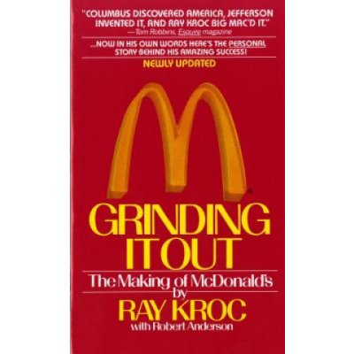 Grinding It Out: The Making Of McDonald's Ray Kroc