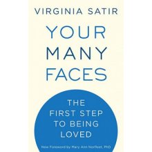 Your Many Faces - V. Satir The First Step to Being