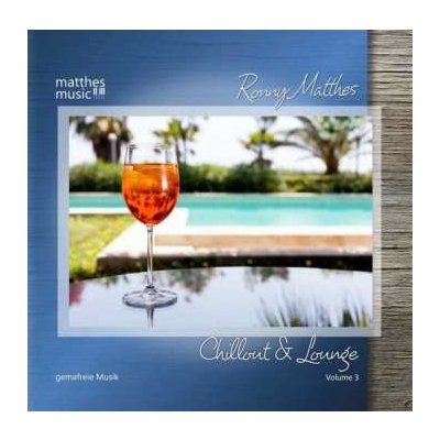 Ronny Matthes - Chillout & Lounge Vol. 3 - Gemafreie Musik für Bars, Hotels und zur Videovertonung - Jazz, Chillout, Ambient & Piano Lounge CD