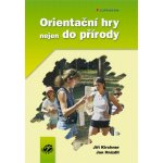 Orientační hry nejen do přírody - Kirchner Jiří, Hnízdil Jan – Hledejceny.cz