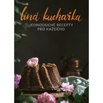 Líná kuchařka Jednoduché recepty pro každého - Čopíková Veronika – Hledejceny.cz