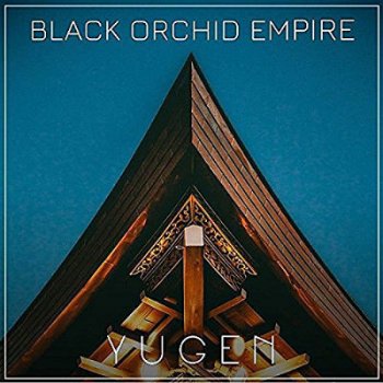 Black Orchid Empire - Yugen 2018 CD