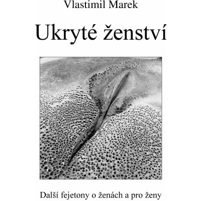 Ukryté ženství. Další fejetony o ženách a pro ženy - Vlastimil Marek – Zbozi.Blesk.cz