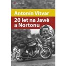 Antonín Vitvar 20 let na Jawě a Nortonu