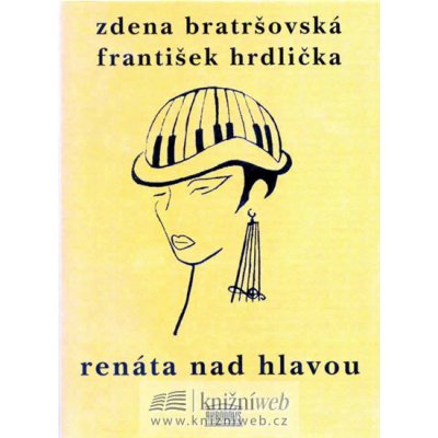 Renáta nad hlavou a jiné povídky - Bratršovská Zdena, Hrdlička František – Hledejceny.cz