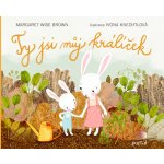 Ty jsi můj králíček - Margaret Wise Brown; Ivona Knechtlová – Hledejceny.cz