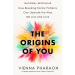 The Origins of You: How Breaking Family Patterns Can Liberate the Way We Live and Love Pharaon ViennaPevná vazba – Hledejceny.cz