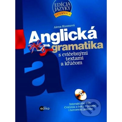 Anglická gramatika s cvičebnými textami a kľúčom + CD ROM - Alena Kuzmová – Hledejceny.cz