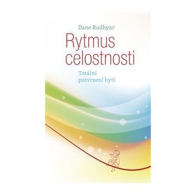 Rytmus celostnosti - Dane Rudhyar – Hledejceny.cz