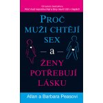 Proč muži chtějí sex a ženy potřebují lásku - Barbara Pease – Hledejceny.cz