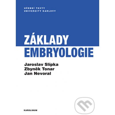 Základy embryologie - Jaroslav Slípka, Zbyněk Tonar, Jan Nevoral – Hledejceny.cz