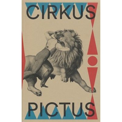 Cirkus pictus – zázračná krása a ubohá existence Výtvarné umění a literatura 1800–1950 | Tomáš Winter, Pavla Machalíková – Zboží Mobilmania