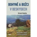Bohyně a božci v Beskydech - Síla přírody a magie v lidovém léčitelství - Sobotka Richard