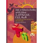 Jak se kluci a holky učili říkat L, ĎŤŇ, CSZ, ČŠŽ, R a Ř -- Logopedie pro děti od 4 do 7 let - Bohdana Pávková, Richard Šmarda – Hledejceny.cz